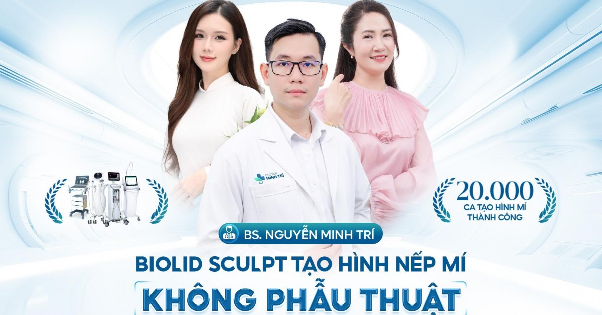 Bác sĩ Nguyễn Minh Trí – Người kiến tạo mí đẹp tự nhiên bằng công nghệ cao không xâm lấn