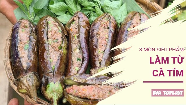 Cà tím gây nghiện với 3 món ăn ngon, bổ bạn không thể bỏ lỡ khi vào mùa